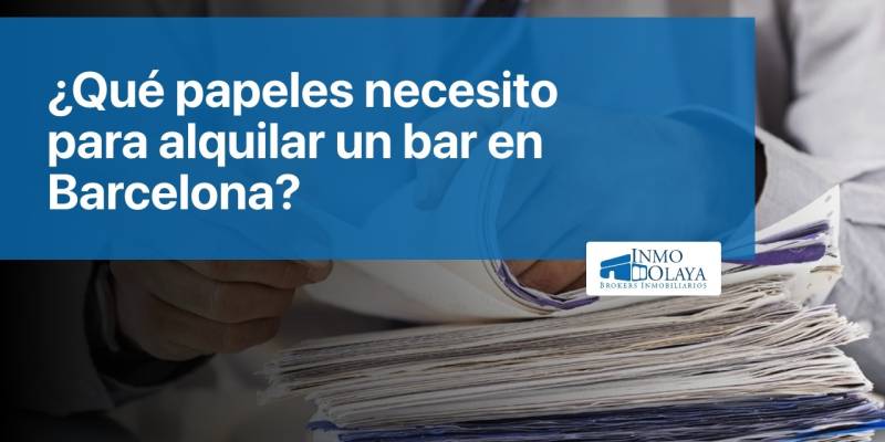 ¿Qué papeles necesito para alquilar un bar en Barcelona?