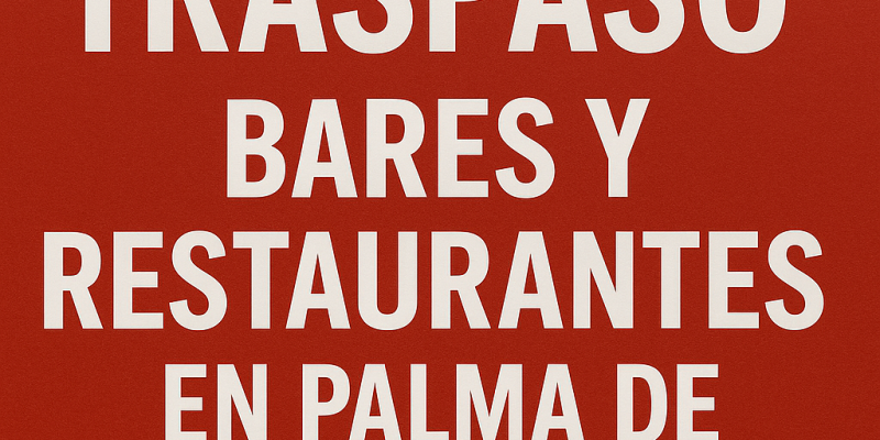 Las claves para encontrar el bar o restaurante ideal en Mallorca: oportunidades reales en 2025