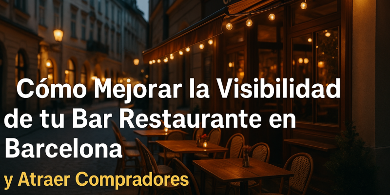 Tácticas para Aumentar la Visibilidad y el Atractivo de tu Bar Restaurante en Barcelona