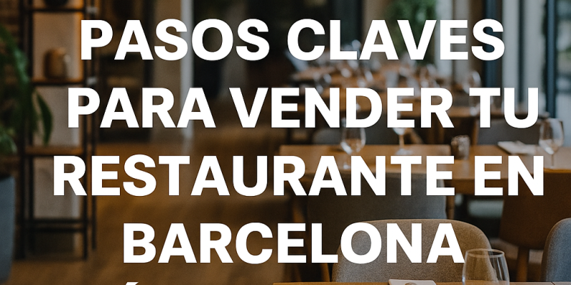 Cómo Evaluar si el Entorno de un Local en Barcelona es Apto para un Restaurante