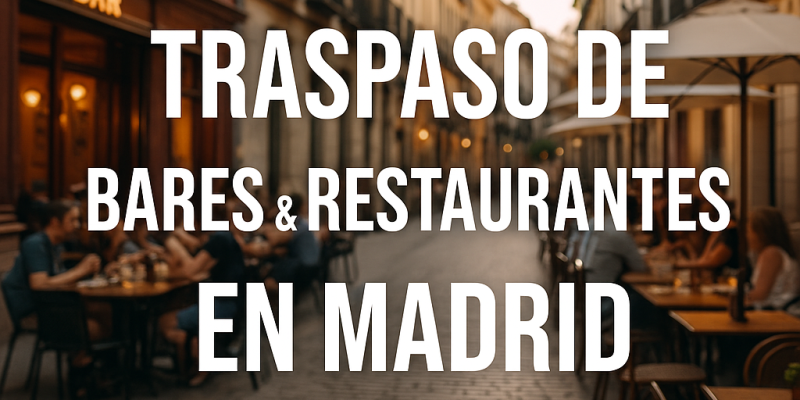Factores clave que pueden disparar o hundir el valor de un bar o restaurante en traspaso en Madrid