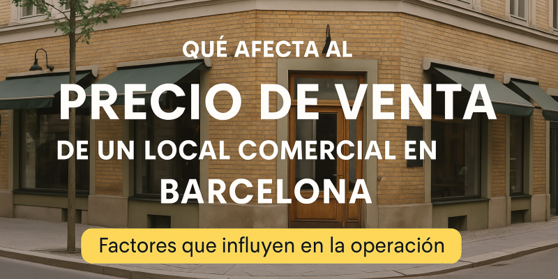 Factores que Influyen en el Precio Final de Venta de un Local Comercial en Barcelona