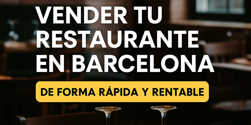 Estrategias Prácticas para Vender tu Restaurante en Barcelona de Forma Rápida y Rentable